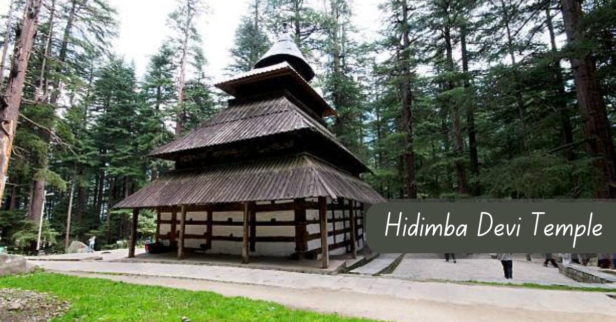 Hidimba Devi Temple Manali: History, Timings, Photos, How to Reach