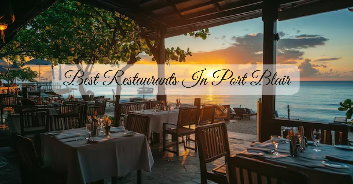 The 15 Best Restaurants in Port Blair (2025 Updated)