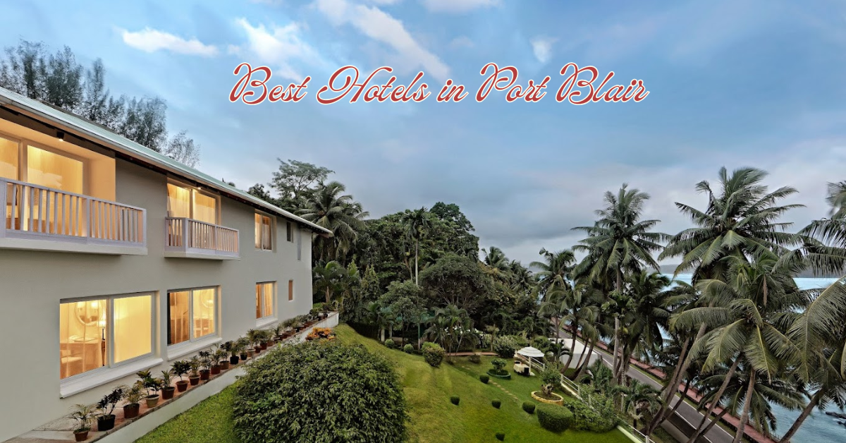 10 Best Hotels in Port Blair of 2025