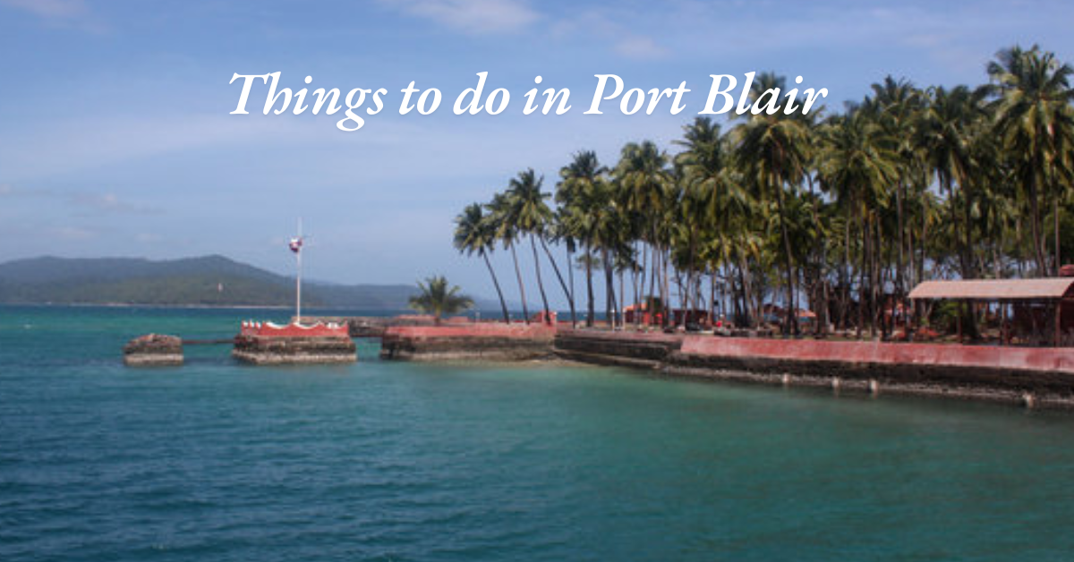 Top Things to do in Port Blair in 2025